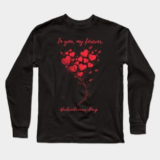 In you, my forever. A Valentines Day Celebration Quote With Heart-Shaped Baloon Long Sleeve T-Shirt